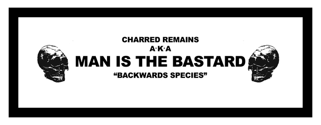 Man Is The Bastard- Backwards Species 7" Repress!!!