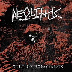 NEOLITHIC: CULT OF IGNORANCE EP OUT 02/15/18! PRE ORDER NOW!